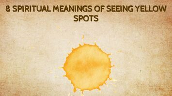 Spiritual Meanings of Seeing Yellow Spots